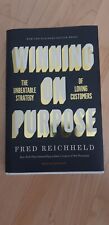 Winning on Purpose: The Unbeatable Strategy of Loving Customers; Fred Reichheld
