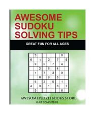 Awesome Sudoku Solving Tips: Guide to help you solve all hardness level puzzles,