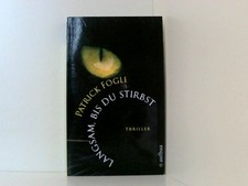 Langsam, bis du stirbst: Thriller: Thriller. Deutsche Erstausgabe Thriller Fogli