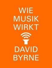 Wie Musik wirkt von David Byrne (2019, Taschenbuch) UNGELESEN