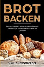 Brot backen: Brot und Gebäck