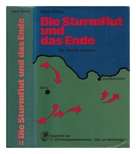 STÖBER, HANS-J. E. Die Sturmflut und das Ende: die Geschichte der 17. SS-Panzer