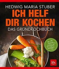 Ich helf Dir kochen: Das Buch