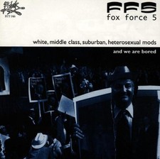 Fox Force 5 [CD] White, Middle Class, Suburban, Heterosexuelle Mods und wir sind...