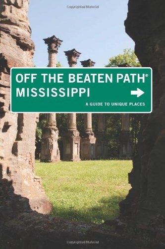 Mississippi off the beaten - mississippi,