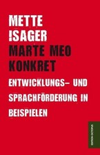 Marte Meo Konkret: Entwicklungs- und Sprachförderung in Beispielen Entwicklungs-