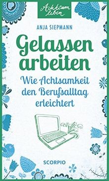 Gelassen arbeiten wie - gelassen,