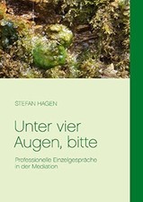Unter vier Augen, bitte. Professionelle Einzelgespräche in der Mediation. Hagen,