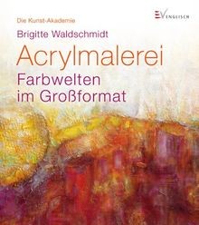 Acrylmalerei farbwelten im - acrylmalerei:,