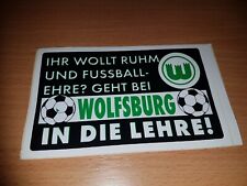 Wolfsburg   ihr wollt Ruhm und Ehre?geht bei Wolfsburg  in die Lehre!   14x8cm