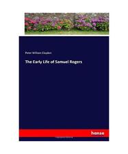The Early Life of Samuel Rogers, Peter William Clayden