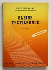 Kleine Textilkunde - Gewerbelehrbuch - von Fritz Friedmann (Softcover, 1955)