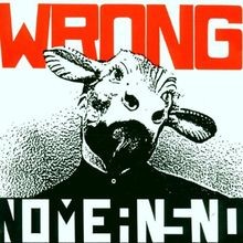 Wrong von nomeansno - wrong, |