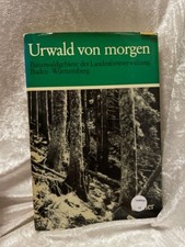 Urwald von morgen. Bannwaldgebiete der Landesforstverwaltung Baden-Württemberg T