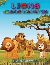 Lions coloring book for kids: Great Coloring Book  by M C de Kramer PAPERBACK