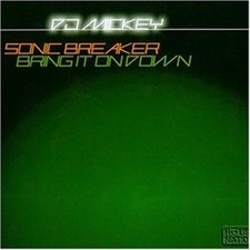 DJ Mickey [Maxi-CD] Sonic Breaker/Bring it on down (4 Tracks)