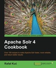Apache Solr 4 Cookbook von Kuc, Rafal | Buch | Zustand sehr gut