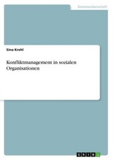 Konfliktmanagement in sozialen Organisationen Sina Krehl