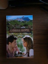 Wenn der Almrausch blüht von Gabriele Raspel (2013, Gebundene Ausgabe)