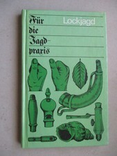 " Lockjagd " Jagdpraxis, Rufjagd,Blattjagd,Reizjagd,Lockjagd auf Federwild 1984