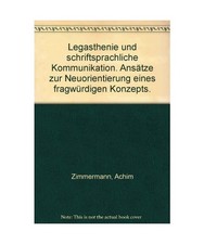 Legasthenie und schriftsprachliche Kommunikation: Ansätze zur Neuorientierung e