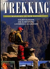 TREKKING Ratgeber Text- und Bildband mit Tourenauswahl, Tips für Ausrüstung, 1. 