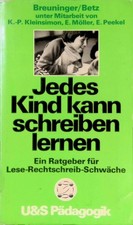 Jedes Kind kann schreiben lernen : Ein Ratgeber für Lese-Rechtschreib-Schwäche. 