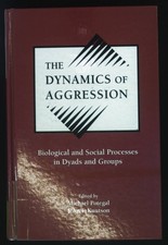 The Dynamics of Aggression: Biological and Social Processes in Dyads and Groups.