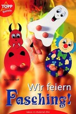 Wir feiern Fasching!. Kostüme, Deko im Material-Mix