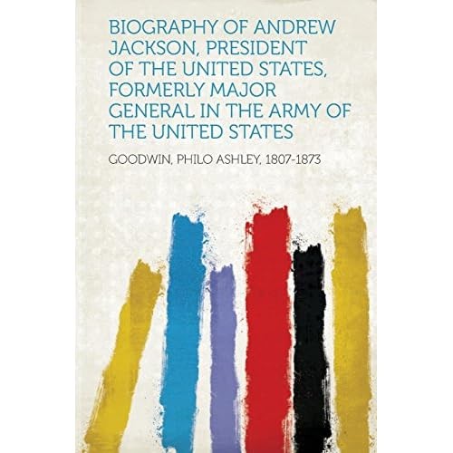 Biography andrew jackson - of,