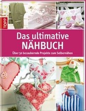 Das ultimative Nähbuch: Über 50 bezaubernde Projekte ... | Buch | Zustand sehr gut
