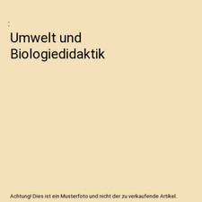 Umwelt und Biologiedidaktik