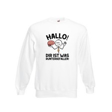 Hallo dir ist was runtergefallen | gehorn | Sarkastisch Sweatshirt Weiß