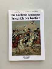 Die Kavallerie-Regimenter Friedrich des Grossen 1756-1763 - Dörfler Geschichte