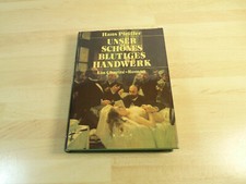 Hans Pfeiffer: Unser schönes blutiges Handwerk / Gebunden