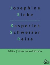 Kasperles Schweizer Reise Josephine Siebe Taschenbuch 120 S. Deutsch 2022