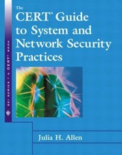 The CERT Guide to System and Network Security Practices, Allen, Julia H., Good B