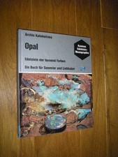 Opal. Edelstein der tausend Farben. Ein Buch für Sammler und Liebhaber Kalokerin