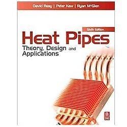 Heat pipes theory design and - heat,