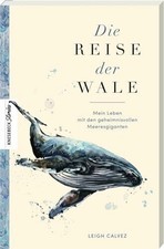 Die Reise der Wale: Mein Leben mit den geheimnisvollen Buch Knesebeck