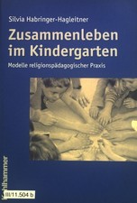 Zusammenleben im Kindergarten : Modelle religionspädagogischer Praxis. Habringer