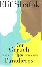 Elif Shafak --- Der Geruch des Paradieses --- Roman ( 2016 )