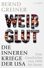 Bernd Greiner Weißglut: Die inneren Kriege der USA