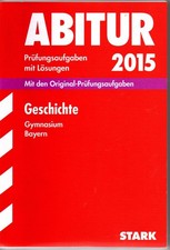 Abitur Prüfungsaufgaben 2015 Geschichte mit Lösungen  Bayern  