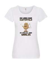 Ein leben ohne Kartoffeln möglich aber sinnlos | Kartoffeln Damen Shirt Weiß