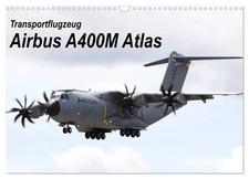 Transportflugzeug Airbus A400M Atlas (Wandkalender 2026 DIN A3 quer),...