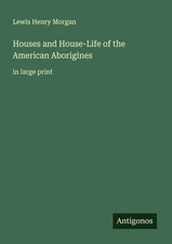 Lewis Henry Morgan | Houses