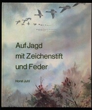 Auf Jagd mit Zeichenstift und Feder. Juhl, Horst: