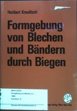 Formgebung von Blechen und Bändern durch Biegen. Kreulitsch, Heribert: