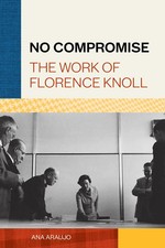 No Compromise | The Work of Florence Knoll | Ana Araujo | Englisch | Buch | 2021